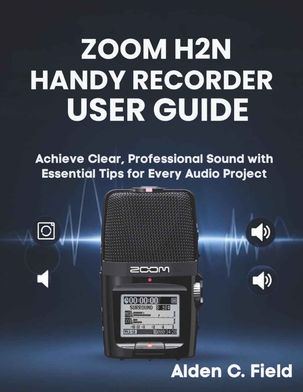 Zoom H2n Handy Recorder User Guide: Achieve Clear, Professional Sound with Essential Tips for Every Audio Project
