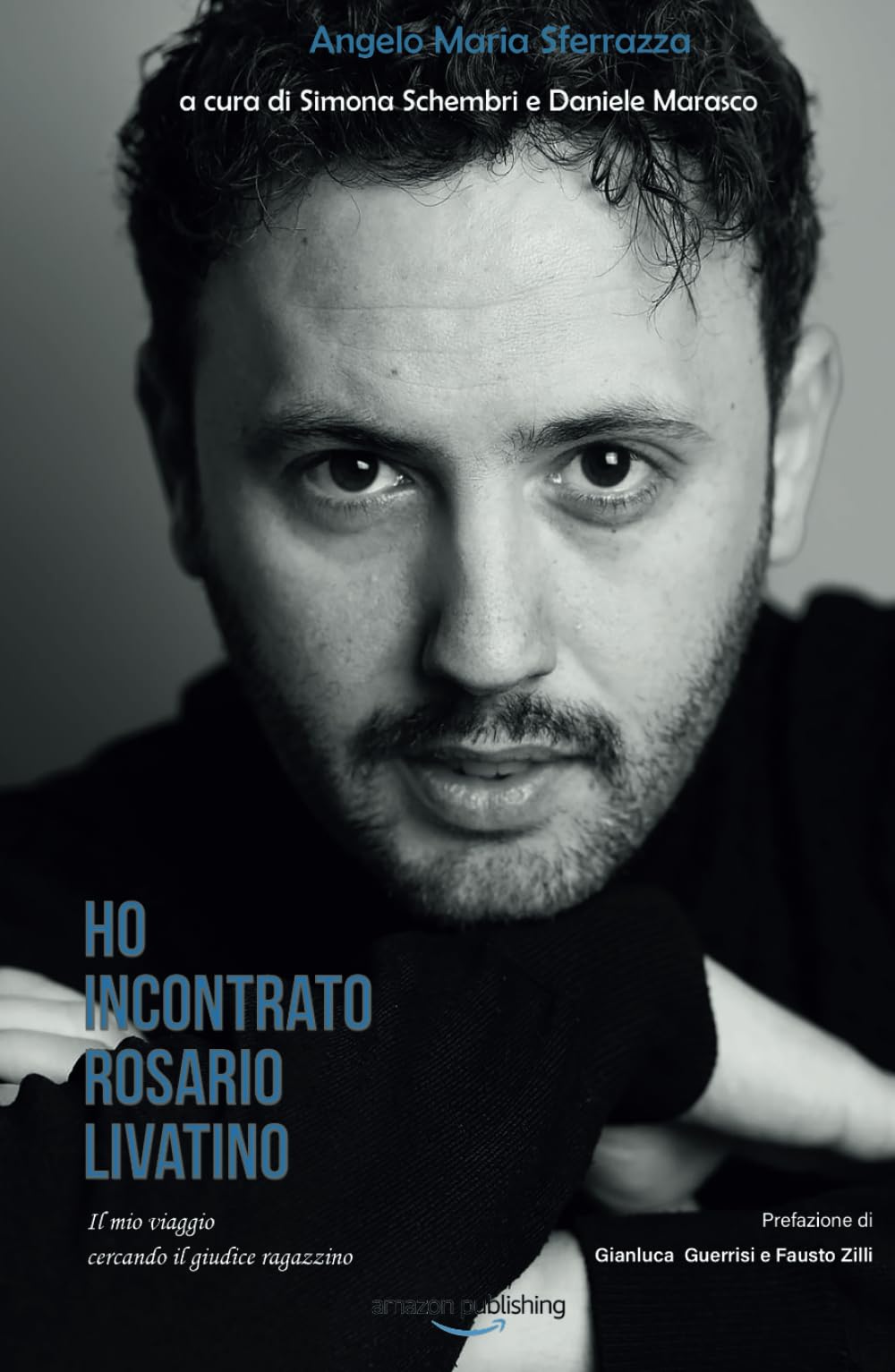 Ho incontrato Rosario Livatino: Il mio viaggio cercando il giudice ragazzino