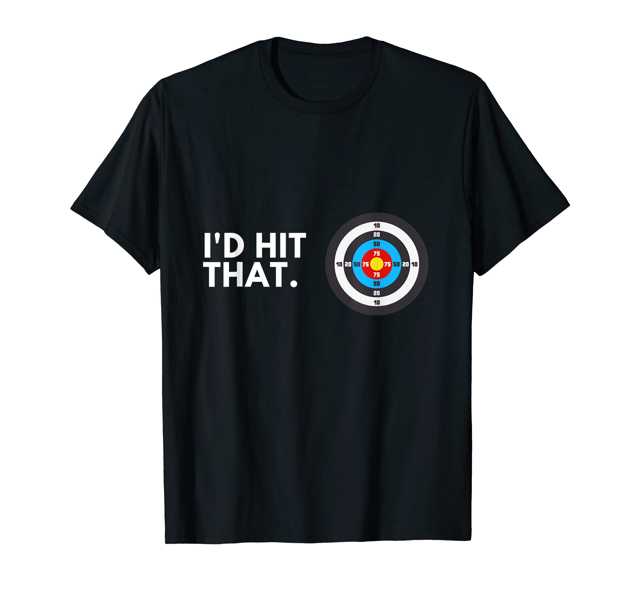 Funny Archery GiftsI'd Hit That. - Funny Archery T-Shirt