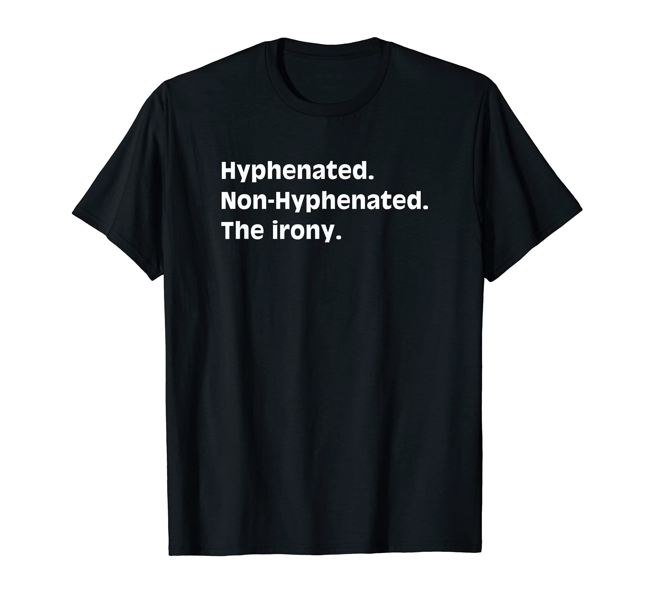 Grammar and Funny Words T-ShirtsHyphenated Non-Hyphenated The Irony Bad Grammar T-Shirt mj T-ShirtOEKO-TEX STANDARD 100