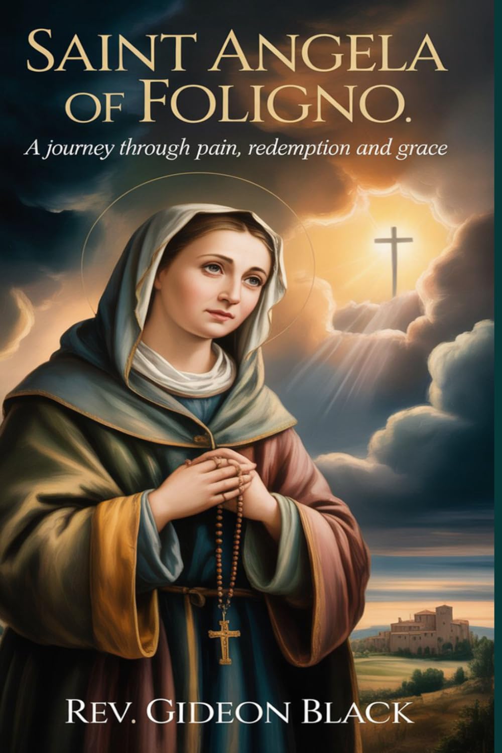 SAINT ANGELA OF FOLIANO: A Journey Through Pain, Redemption and Grace