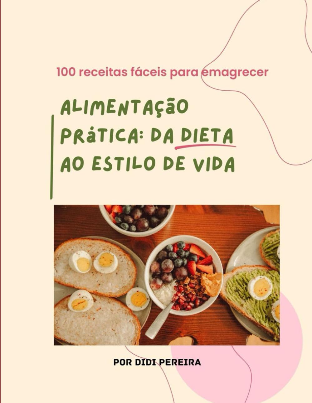 100 Receitas Simples para Emagrecer: Pratos rápidos, baratos e deliciosos para perder peso sem sofrimento