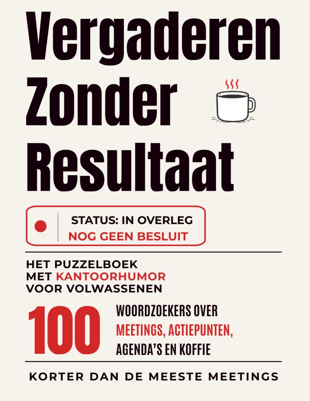 Vergaderen Zonder Resultaat: Het puzzelboek met kantoorhumor voor volwassenen: 100 woordzoekers over meetings, actiepunten, agenda’s en koffie