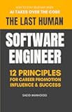 The Last Human Software Engineer: How to Stay Relevant When AI Takes Over the Code