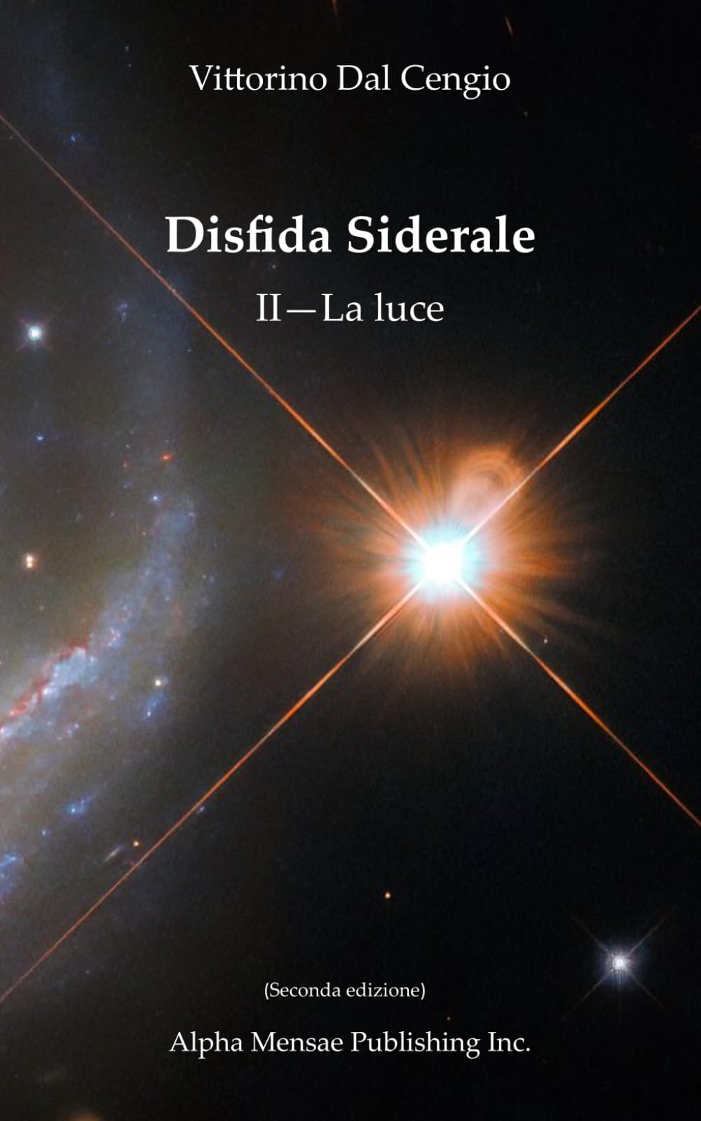 Disfida Siderale (second edition): II--La luce (Disfida Siderale I--La presenza; Disfida Siderale II--La luce; Disfida Siderale III--La verità)