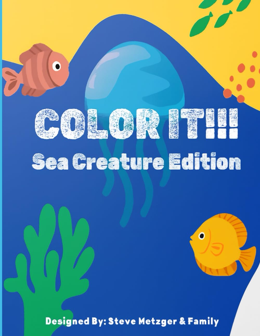 COLOR IT!!!: SEA CREATURE EDITION