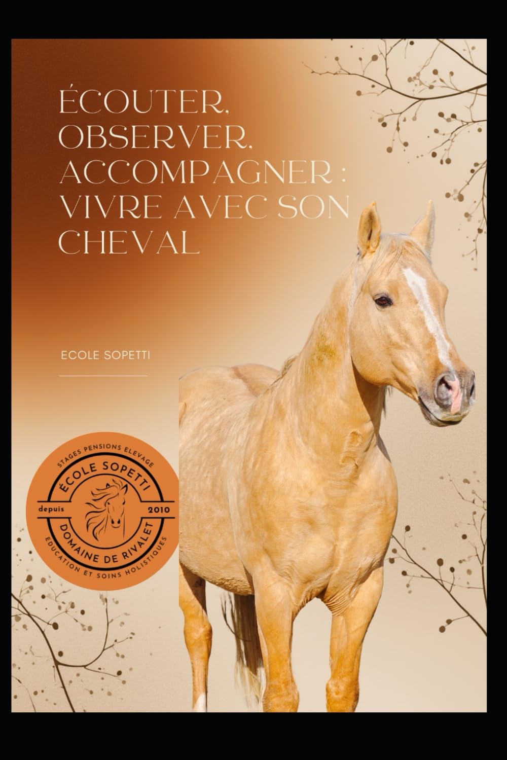 Écouter, observer, accompagner : vivre avec son cheval: École Sopetti