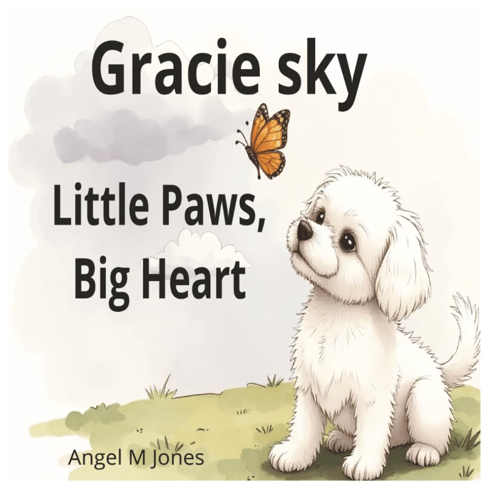 Gracie Sky Little Paws, Big Heart: A sweet adventure about kindness and helping others.