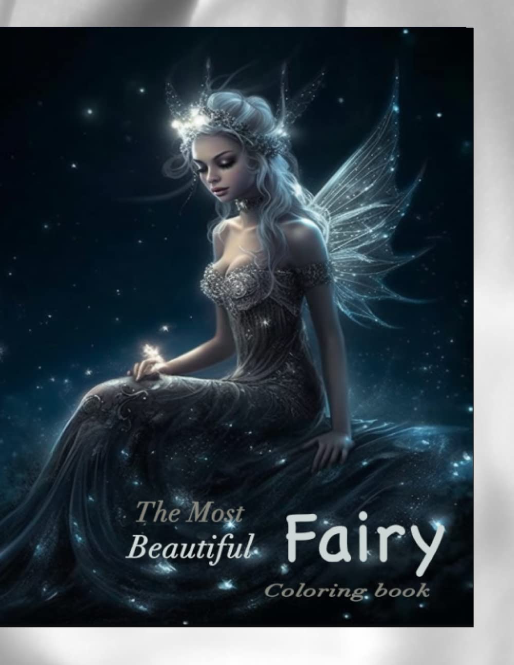 Most Beautiful Fairy Coloring Book: Fantacy Fary Greyscale coloring book for adults about fairies, Beautiful Farys surrounded by flowers, butterflies, the moon and stars.