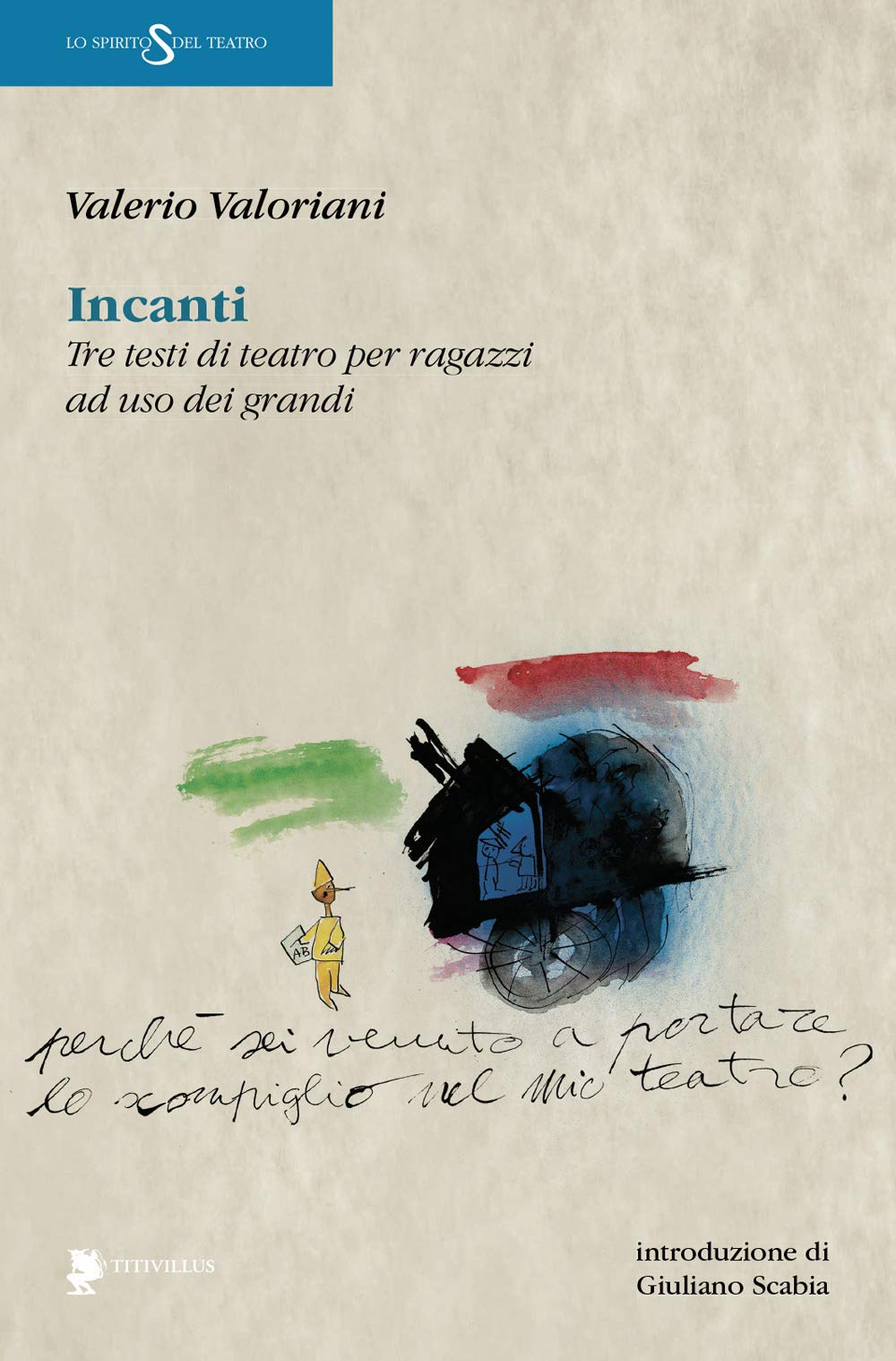 Incanti. Tre Testi Di Teatro Per Ragazzi Ad Uso Dei Grandi - 4