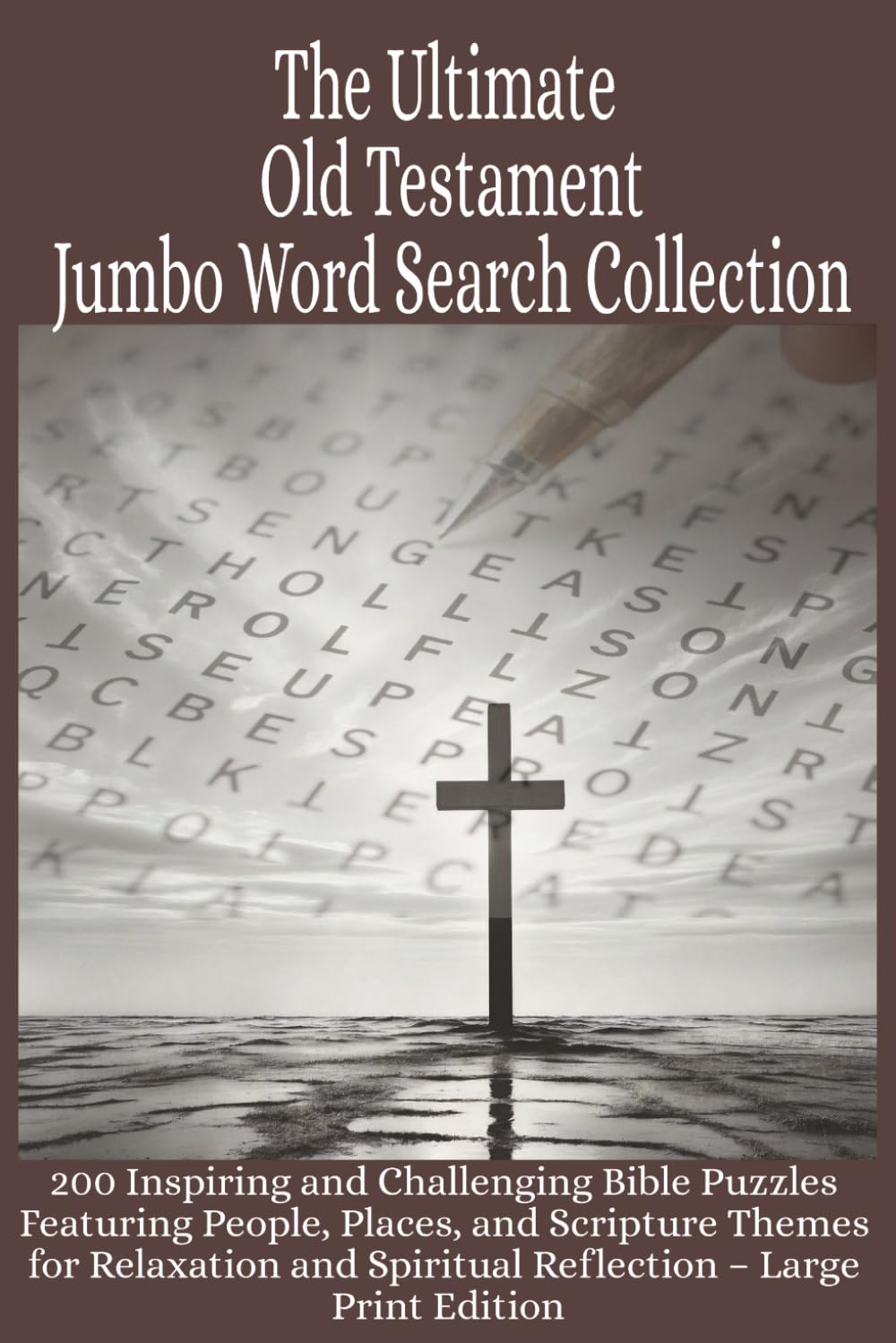 The Ultimate Old Testament Jumbo Word Search Collection: 200 Inspiring and Challenging Bible Puzzles Featuring People, Places, and Scripture Themes ... Spiritual Reflection – Large Print Edition