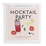 Mocktail Party: 75 Plant-Based, Non-Alcoholic Mocktail Recipes for Every Occasion