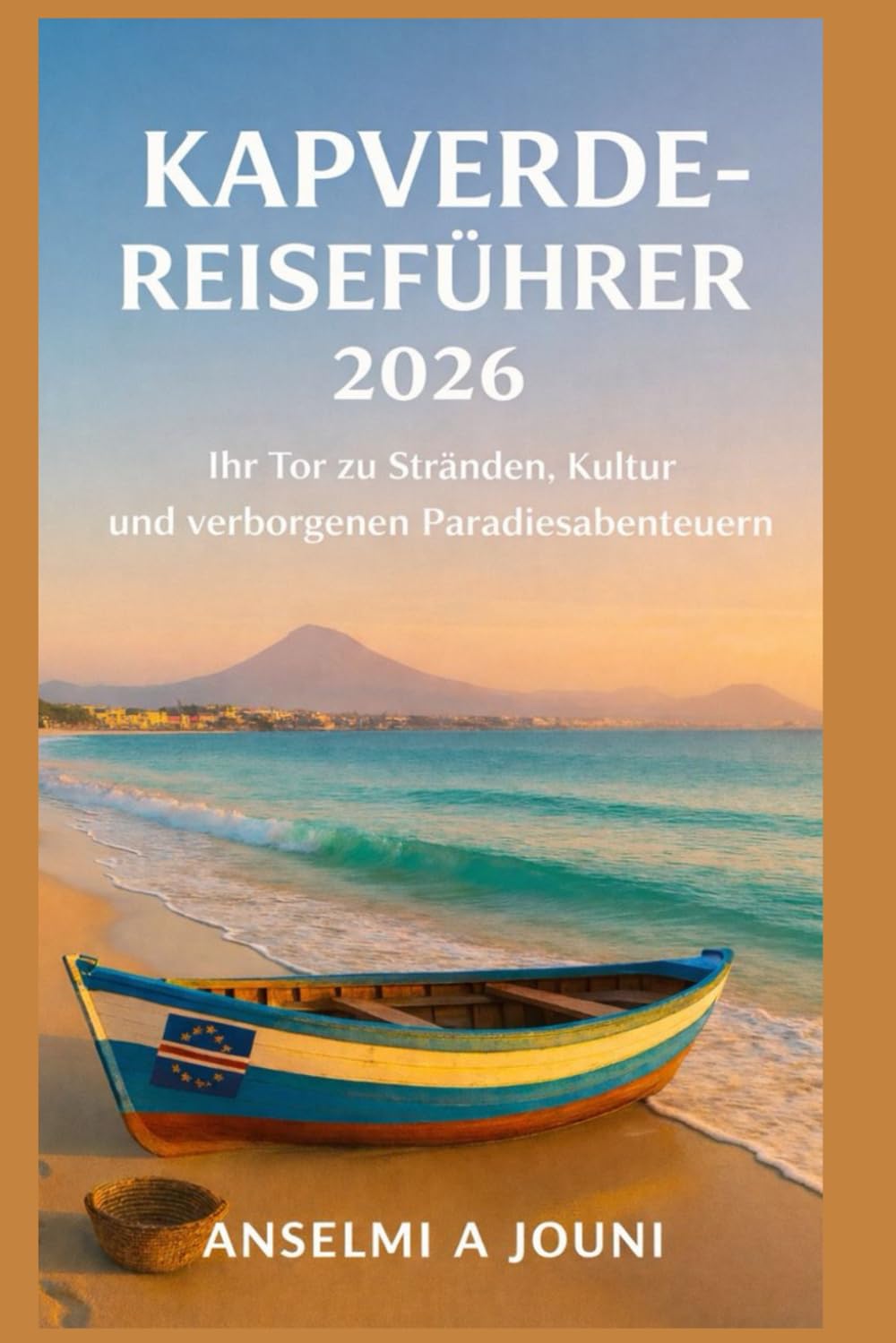 KAPVERDE-REISEFÜHRER 2026: Ihr Tor zu Stränden, Kultur und verborgenen Paradiesabenteuern