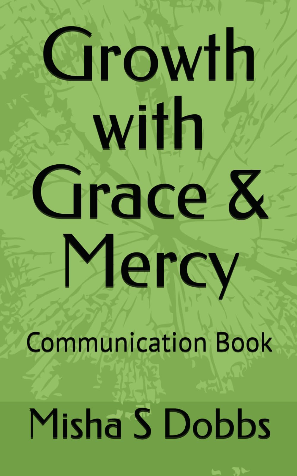 Growth with Grace & Mercy: Communication Book