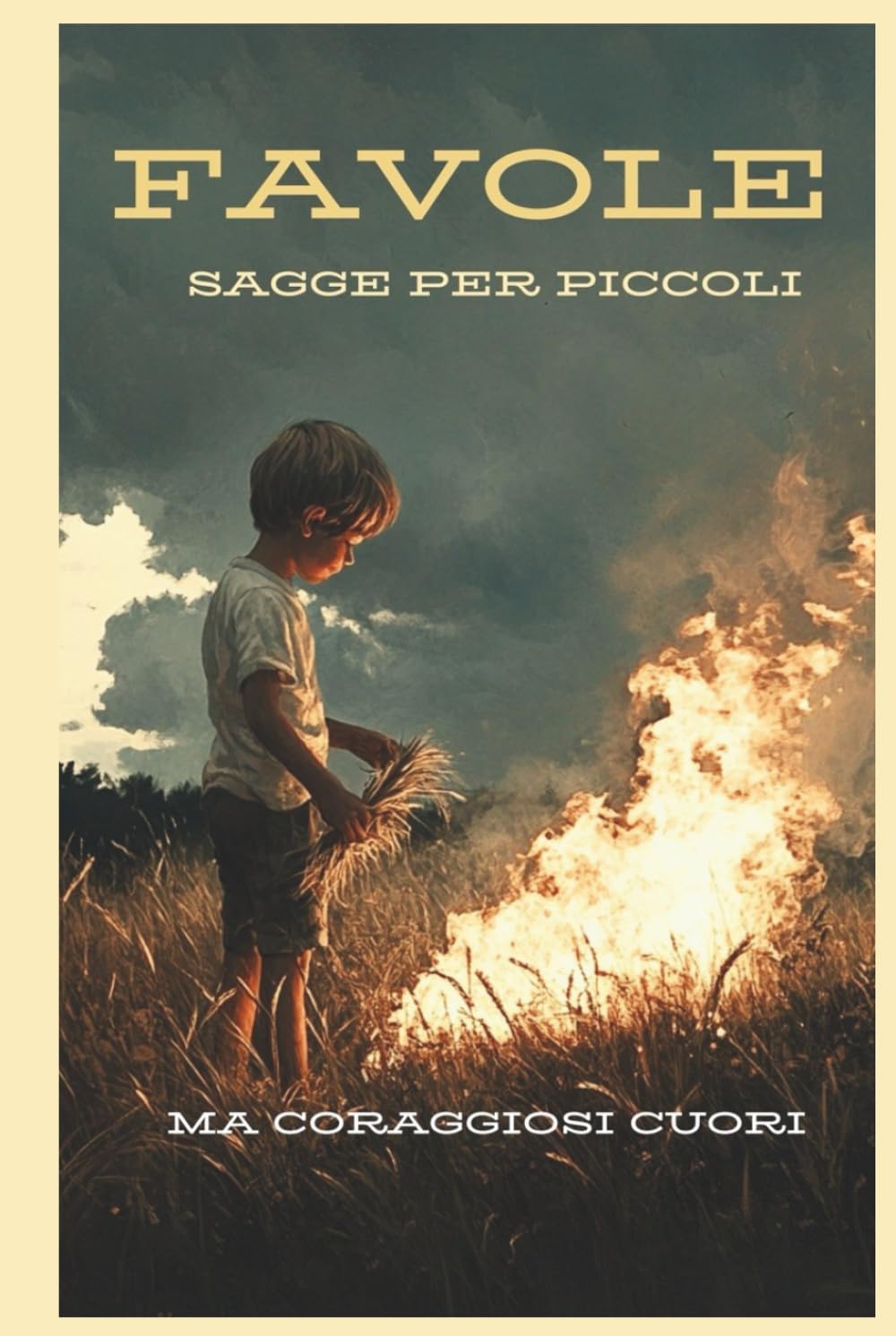 Favole sagge per piccoli, ma coraggiosi cuori: Storie educative con immagini per bambini dai 6 ai 9 anni per imparare valori importanti