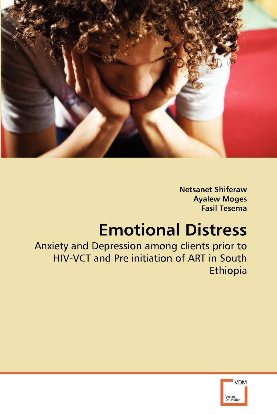 Emotional Distress: Anxiety and Depression among clients prior to HIV-VCT and Pre initiation of ART in South Ethiopia