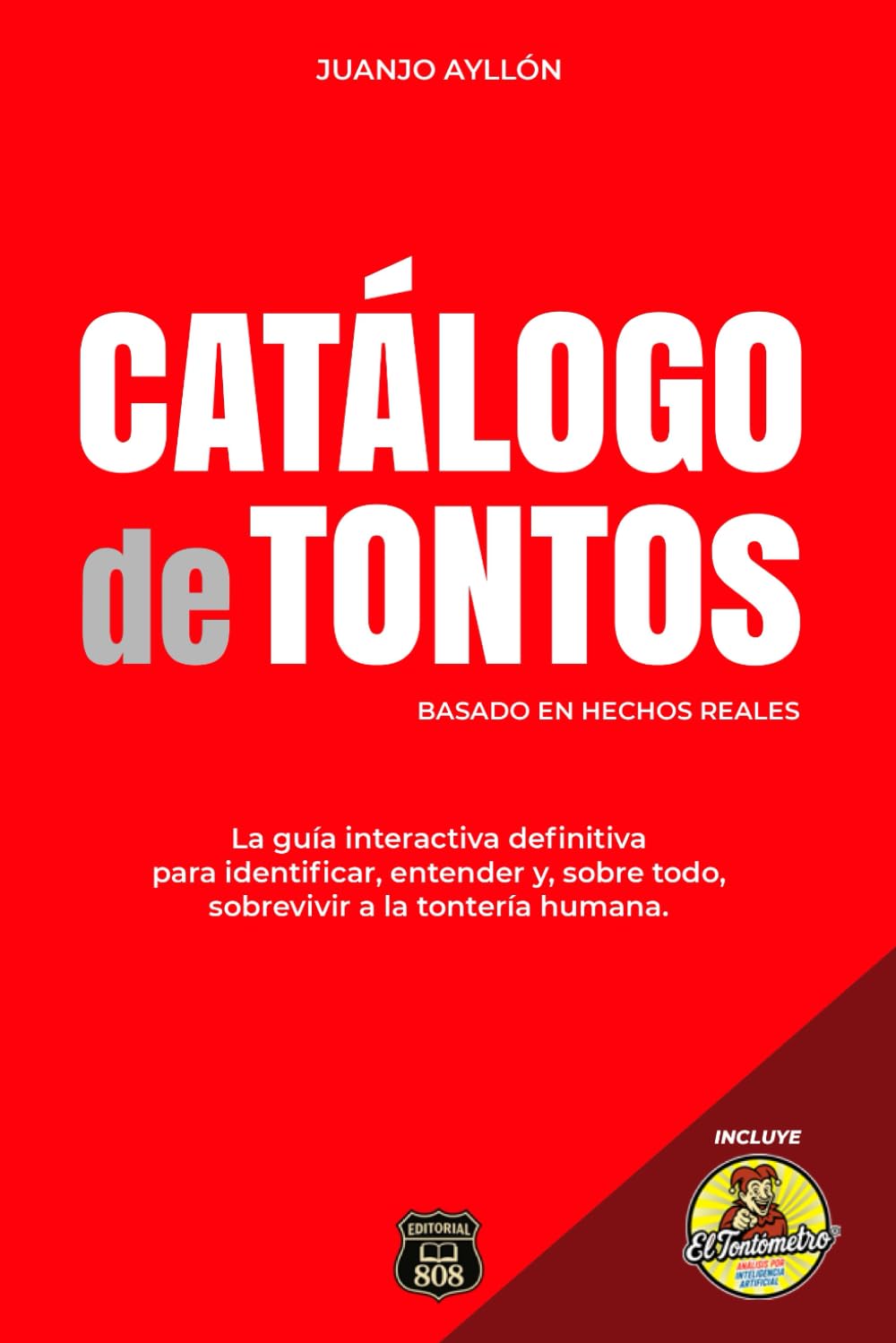 CATÁLOGO DE TONTOS: La guía interactiva definitiva para identificar, entender y, sobre todo, sobrevivir a la tontería humana.