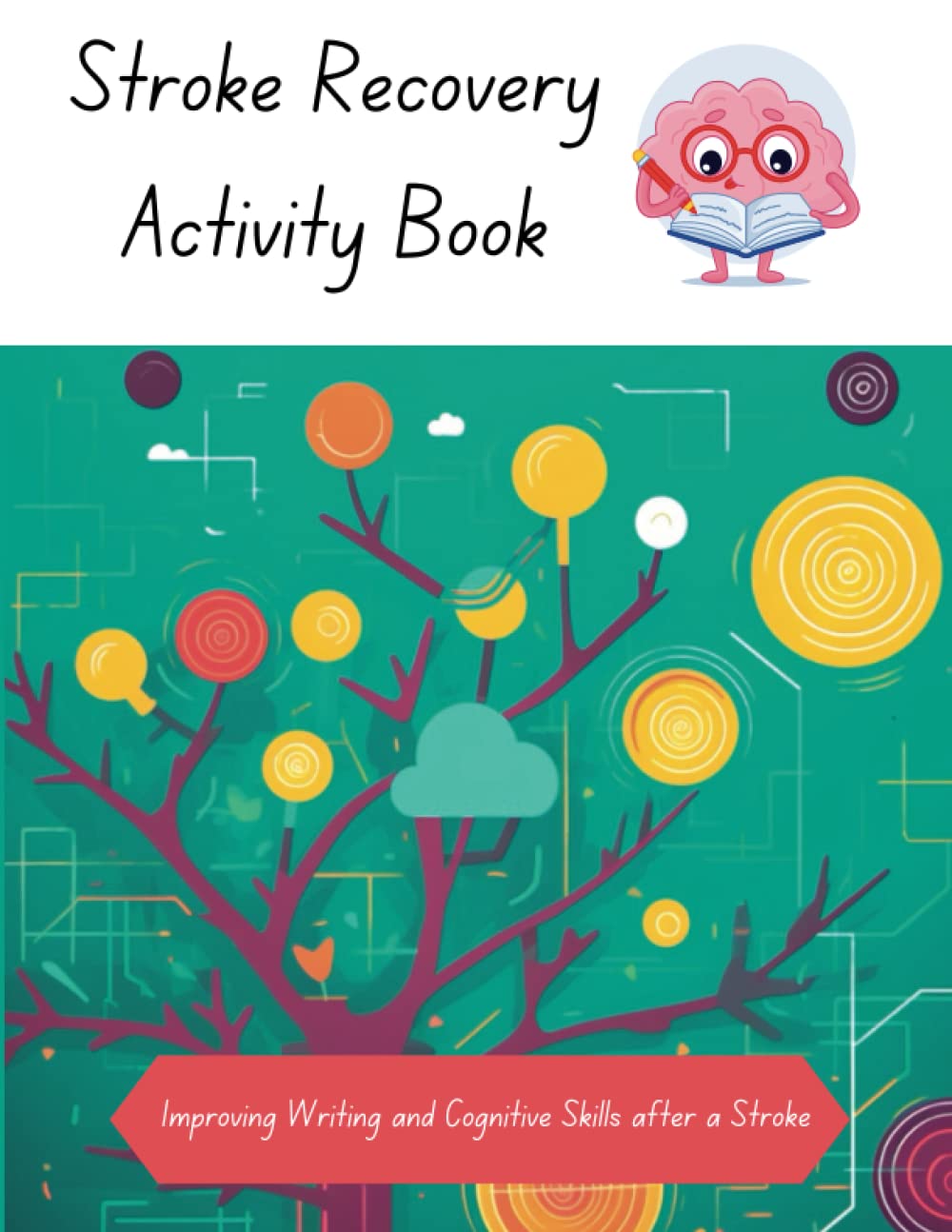 Stroke Recovery Activity book: Rehabilitation Workbook for Traumatic Brain Injury and Aphasia: Post-Stroke Memory Recovery Activities for Patients.