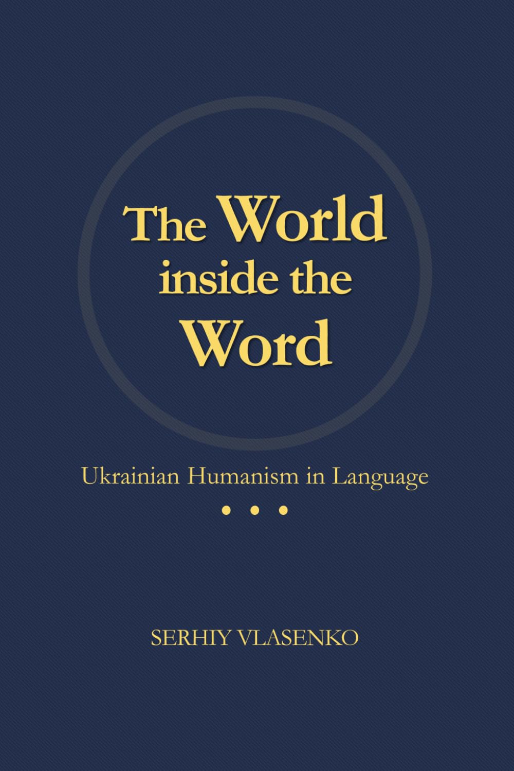 The World inside the Word: Ukrainian Humanism in Language