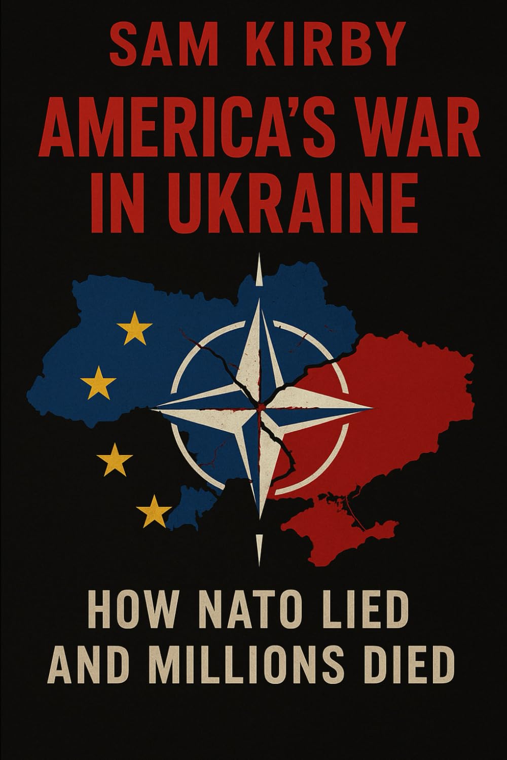 America's War In Ukraine: How Nato Lied and Millions Died