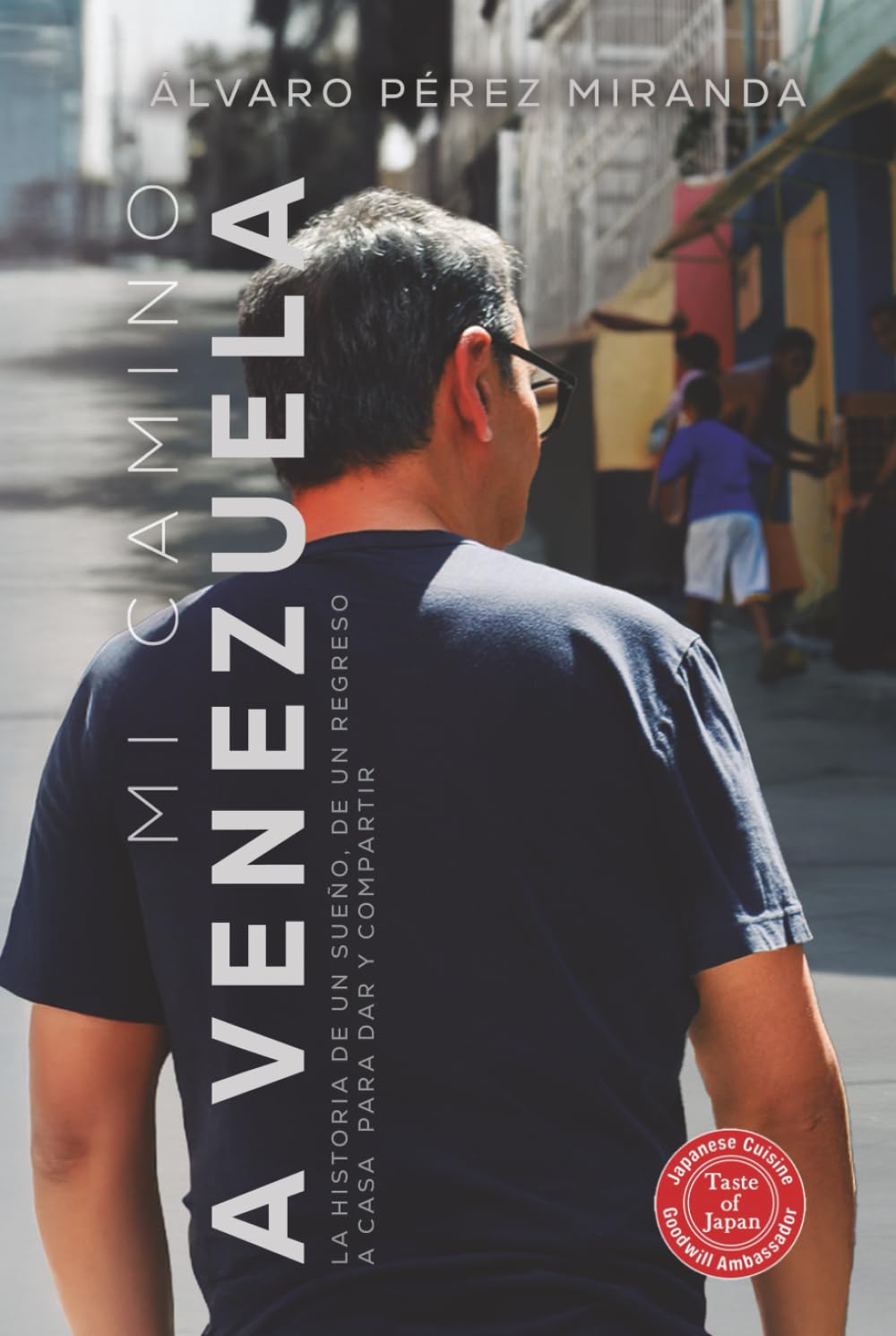 Mi camino a Venezuela: La historia de un sueño, de un regreso a casa para dar y compartir
