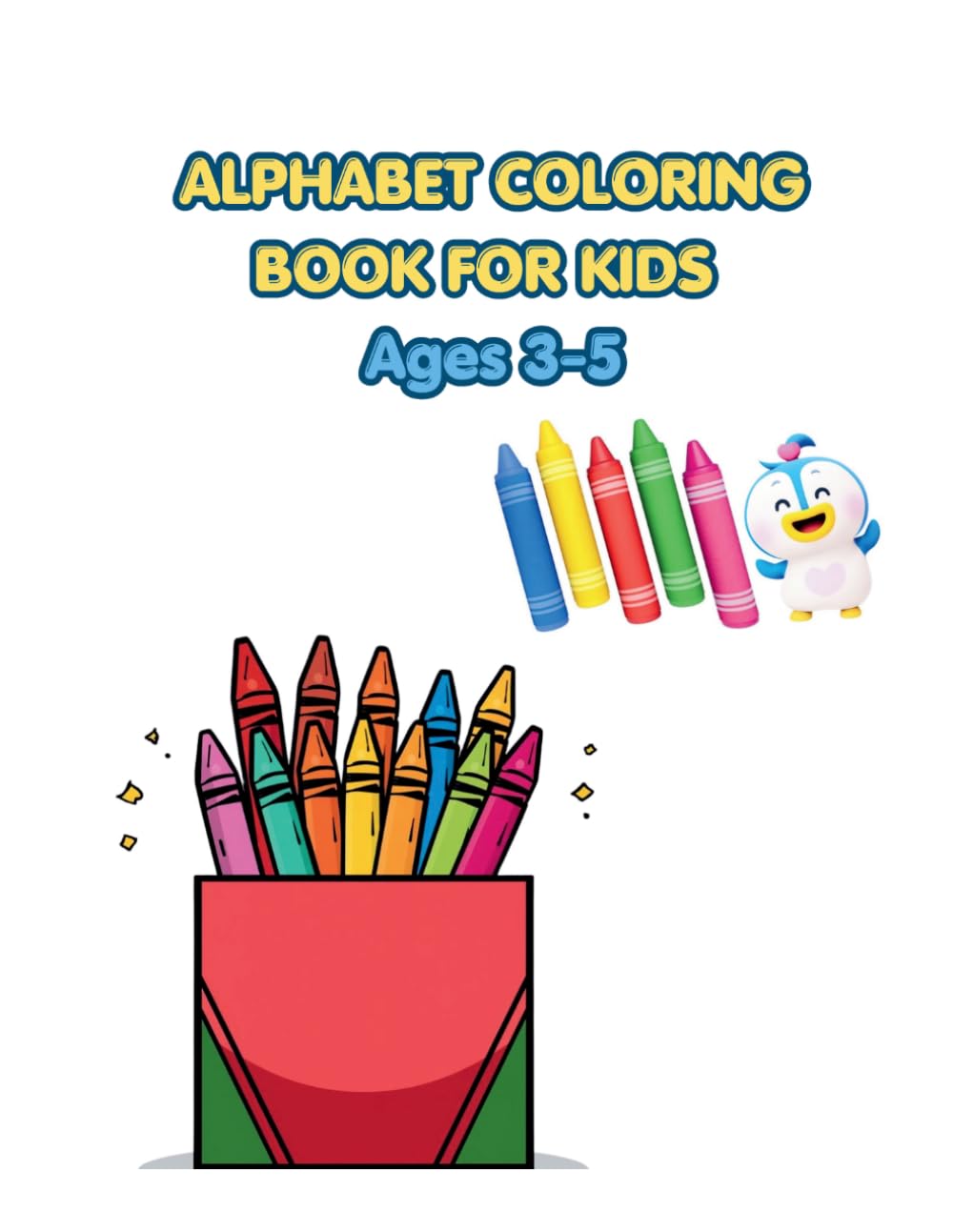 Alphabet Coloring Book for Kids: Ages 3–5 | Learn ABC Letters with Fun Animals, Objects, and Easy Coloring Pages