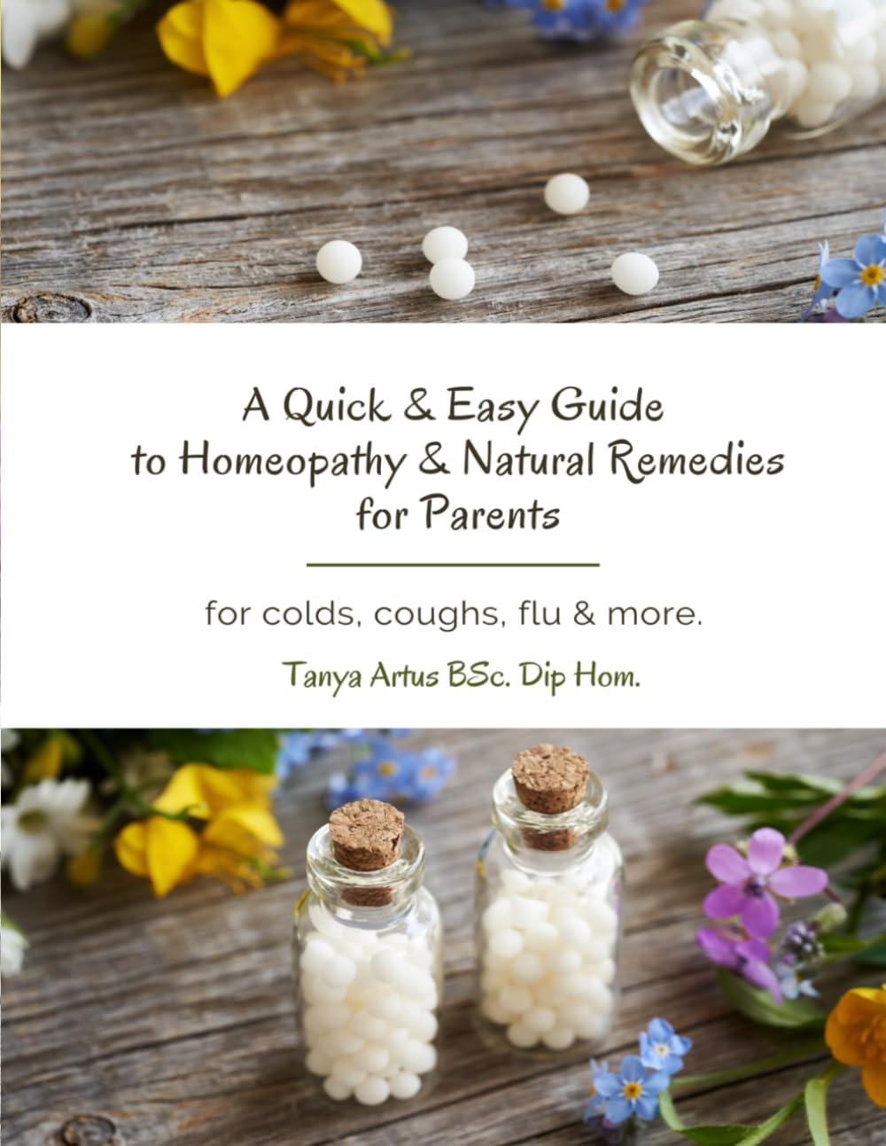 A Quick & Easy Guide to Homeopathy & Natural Remedies for Parents: for colds, coughs, flu and more.