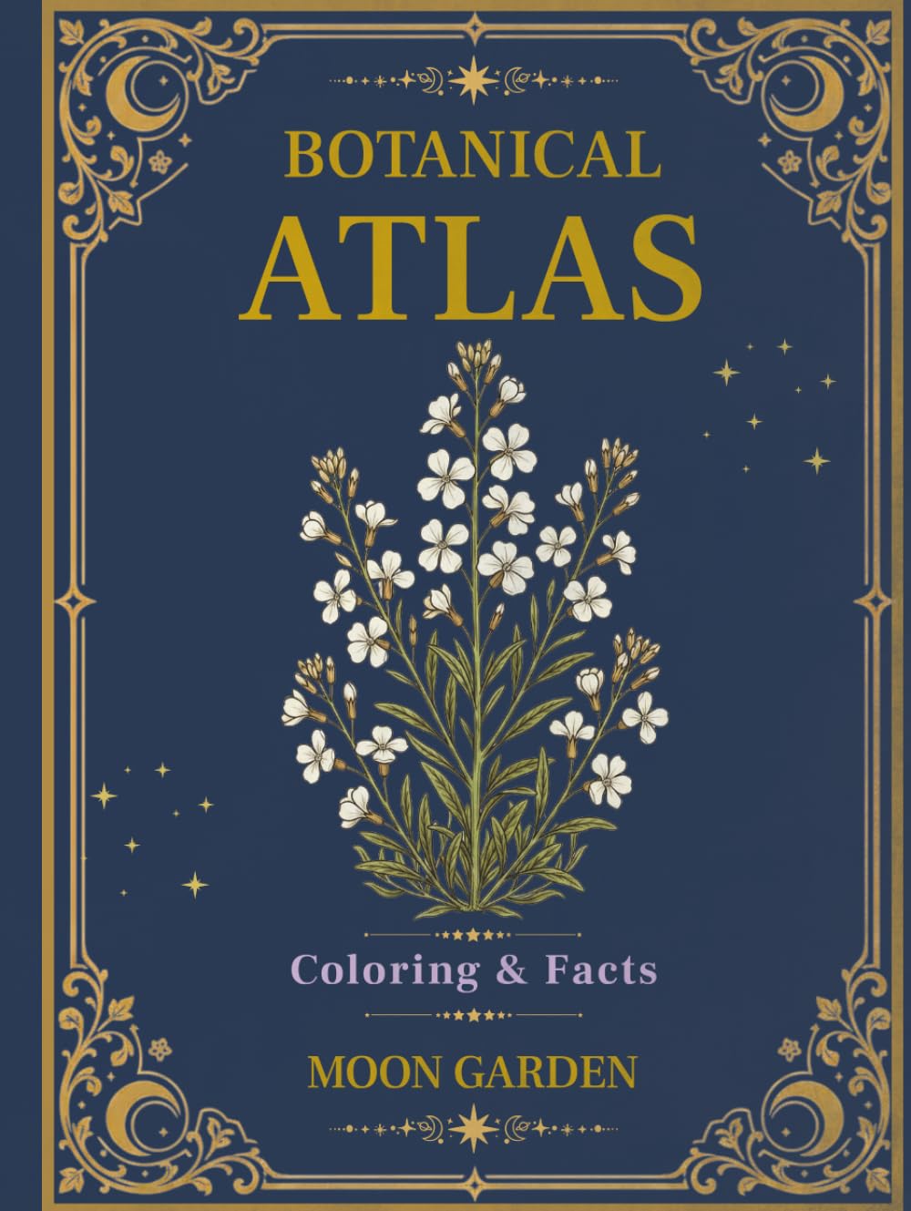 Botanical Atlas, Volume IV: Moon Garden Botanicals: 50 Vintage Botanical Illustrations for Relaxing Coloring
