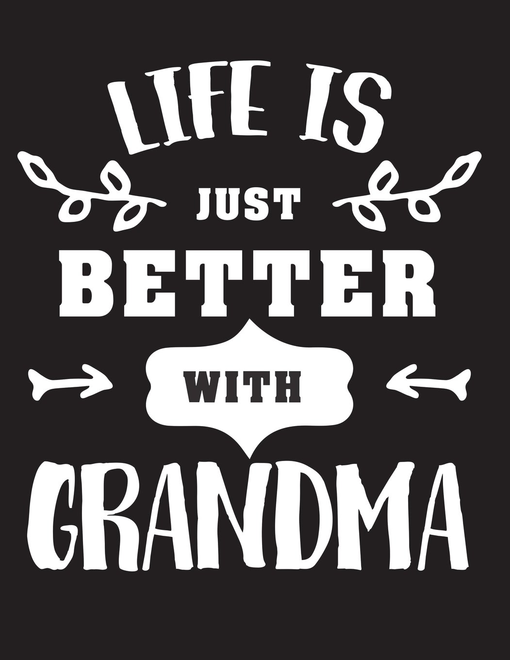 Life Is Just Better With Grandma: Draw And Write Journal Notebook For Grandma Women Grandmother Journal As Daily Diary Notebook Journal To Draw And Write in 8.5" x 11"