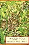  In Old Paris: An Anthology of Source Descriptions, 1323-1790
