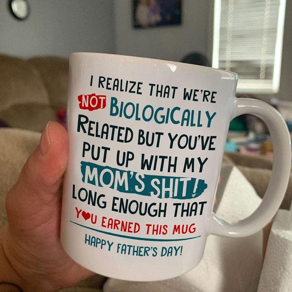 I Realize That We're Not Biologically Related But You Are Put Up With My Mom's Shit Mug Happy Father's Day Gifts For Stepdad Bonus Dad From Daughter Son Custom Name Mug Ceramic Coffee Mug