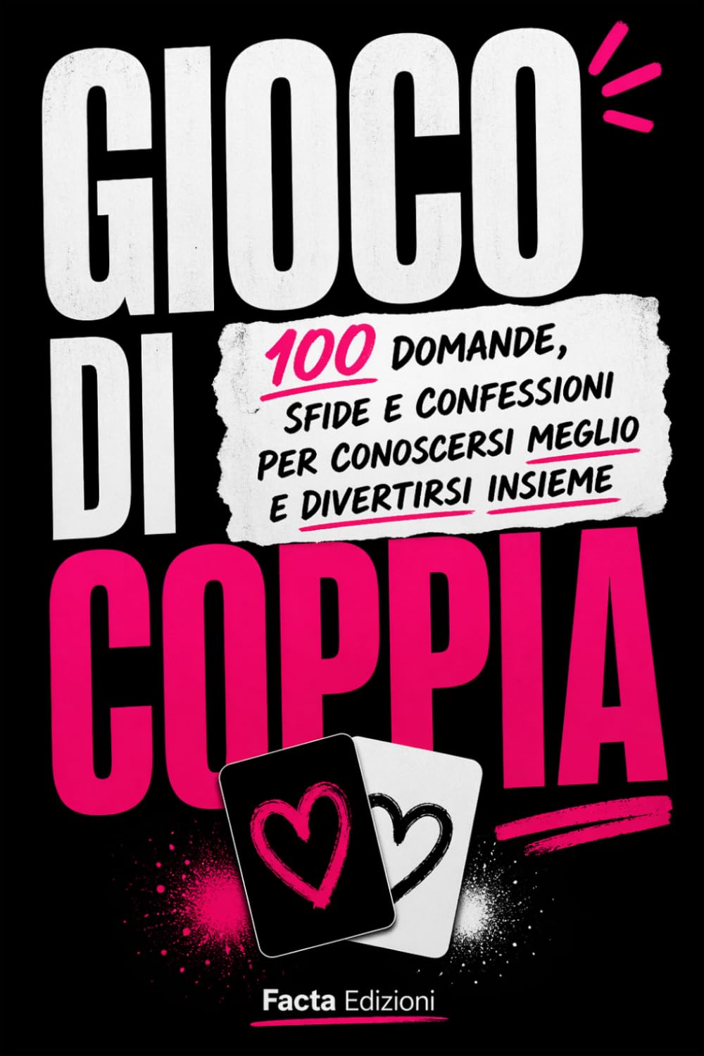 GIOCO DI COPPIA: 100 Domande, Sfide e Confessioni per Conoscersi Meglio, Divertirsi Insieme e Rafforzare la Relazione: Challenge, Quiz e Test per ... e Idee Regalo (Libri Divertenti per Coppie)