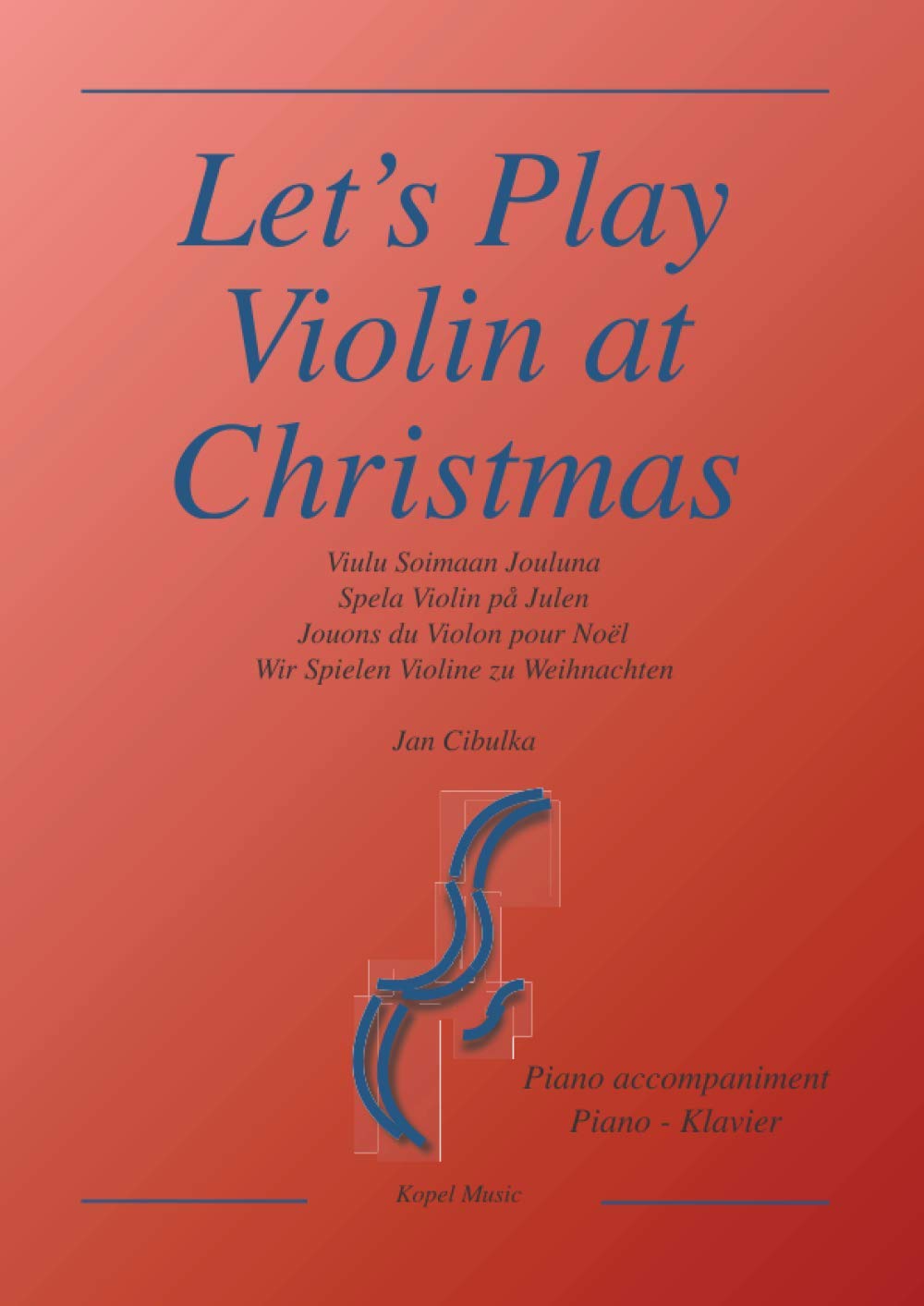 Let’s Play Violin at Christmas - Piano accompaniment: Traditional Christmas carols for violin and piano