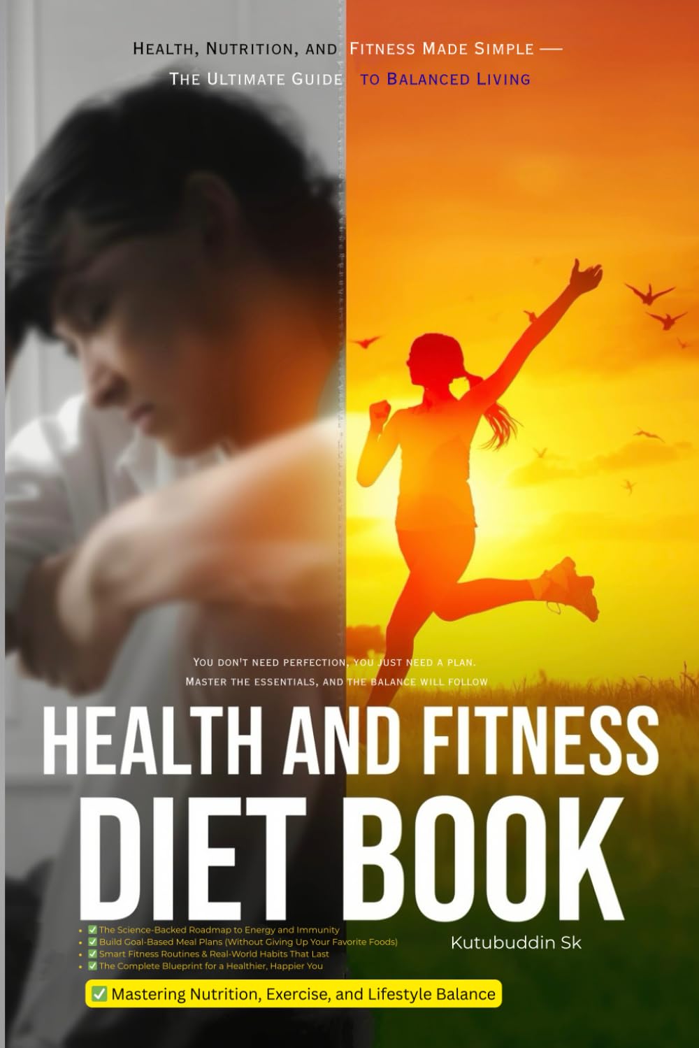 HEALTH AND FITNESS DIET BOOK: Health, Nutrition, and Fitness Made Simple — The Ultimate Guide to Balanced Living
