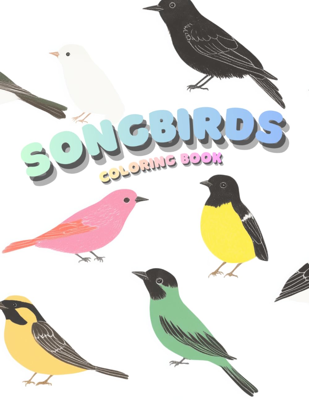 Songbirds Coloring Book: with names and descriptions provided before every coloring page : For adult, teenagers and kids !