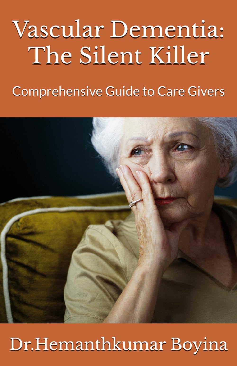 Vascular Dementia: The Silent Killer: Comprehensive Guide to Care Givers