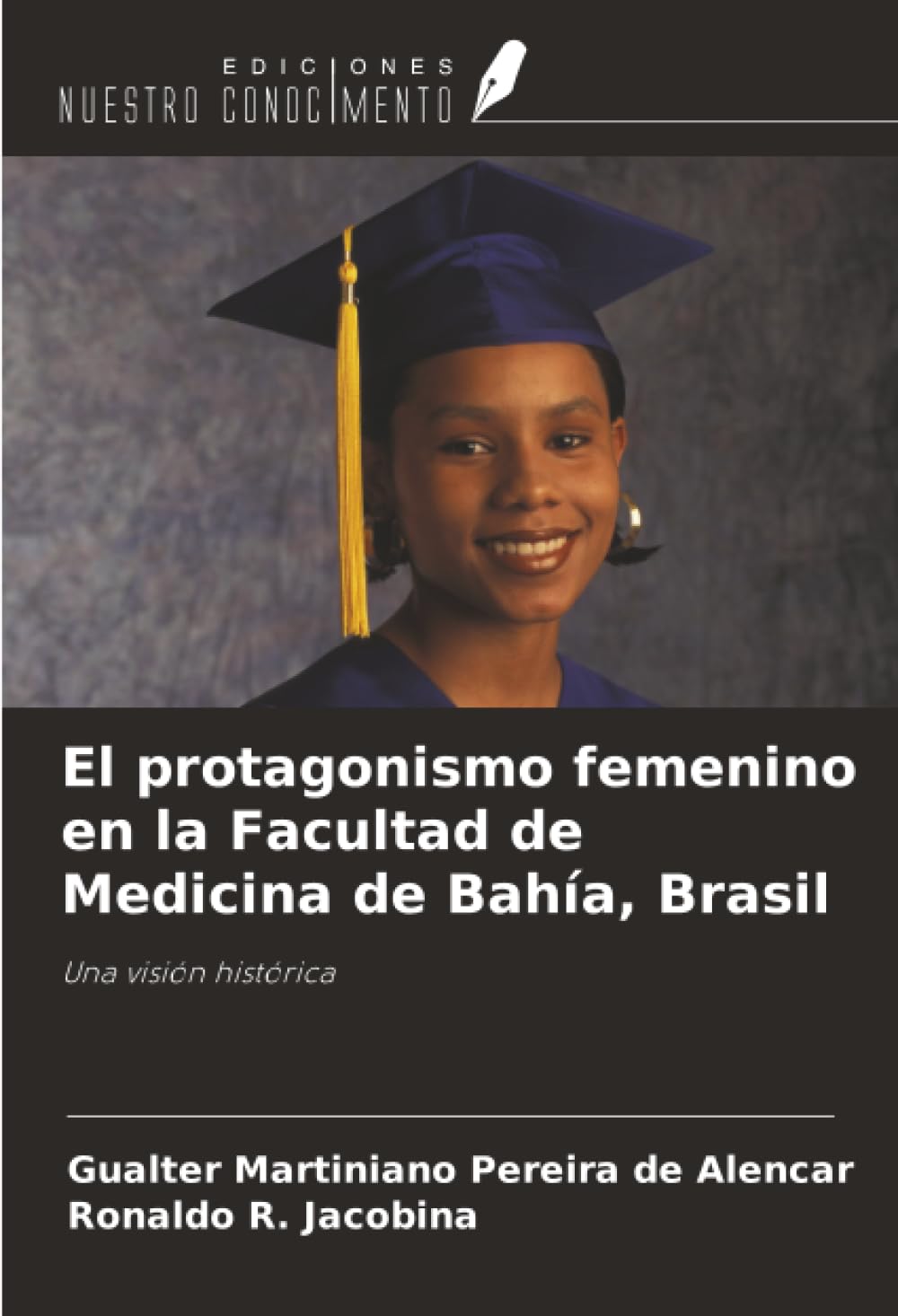 El protagonismo femenino en la Facultad de Medicina de Bahía, Brasil: Una visión histórica