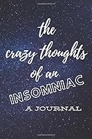 The CRAZY THOUGHTS of an INSOMNIAC: a Journal : Journaling Your Way to Sleep 1672102278 Book Cover