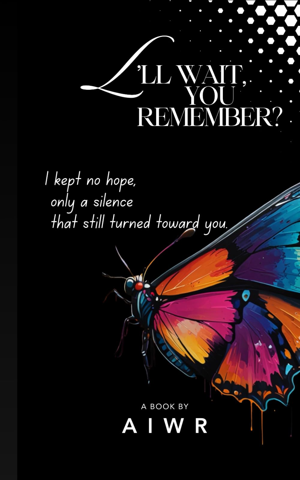 I’ll Wait, You Remember?: A Quiet Account of Love, Patience, and the Peace That Does Not Return