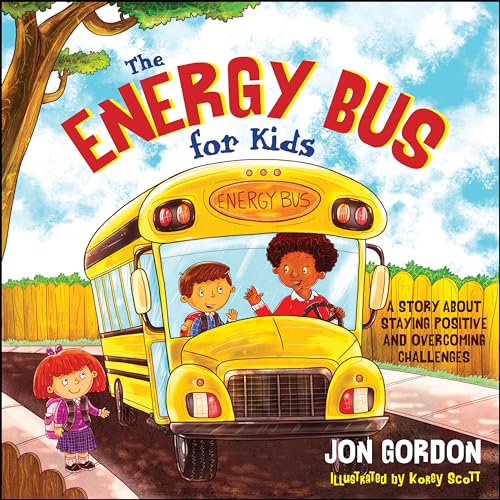 Image of The Energy Bus for Kids: A Story about Staying Positive and Overcoming Challenges (Jon Gordon)