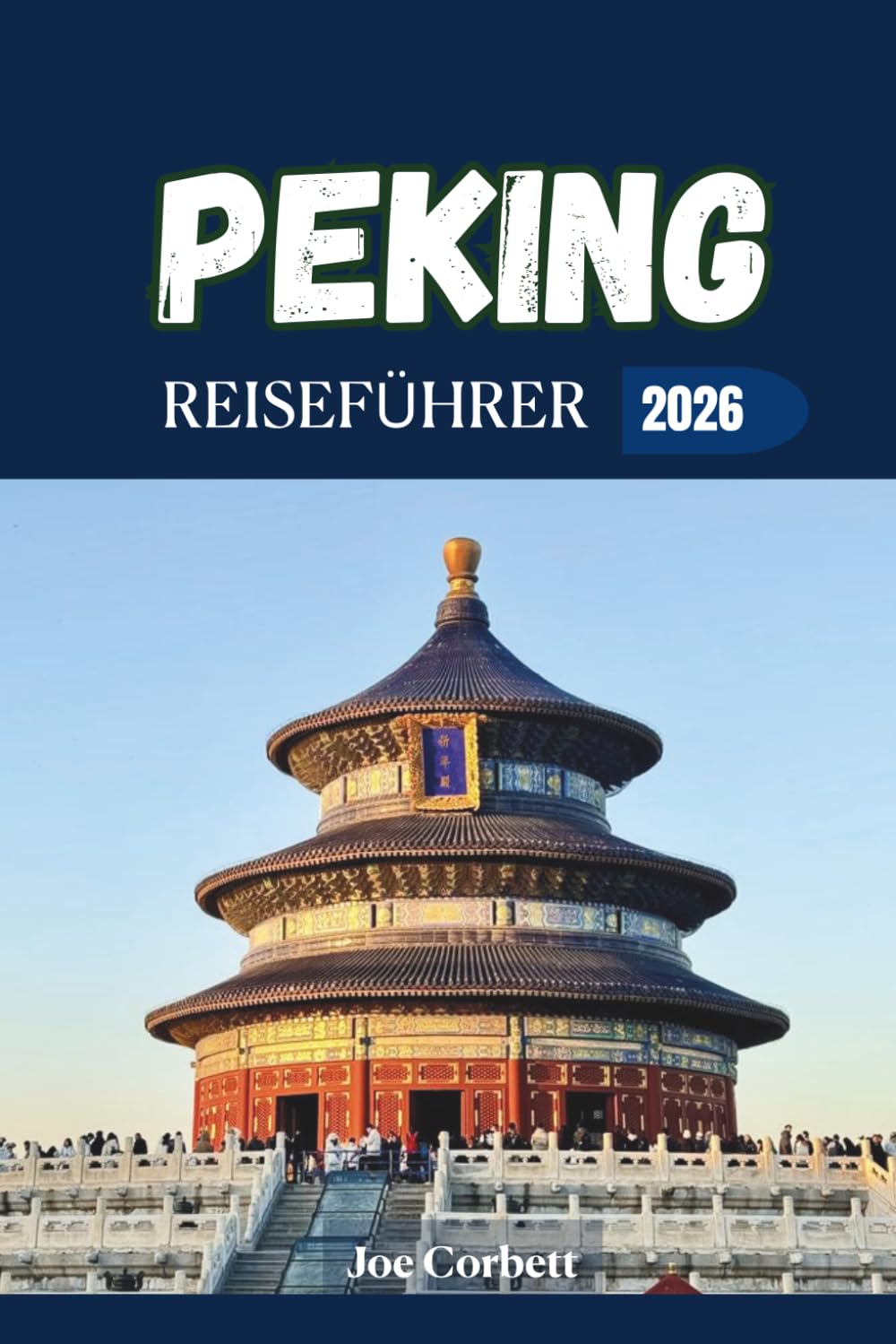 Peking Reiseführer 2026: Verborgene Schätze, lokale Küche, Tagesausflüge zur Chinesischen Mauer, U-Bahn-Tipps, Budgetplanung und wichtige Reisetipps für China
