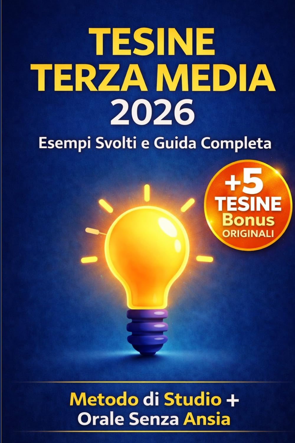 Tesine Terza Media 2026: Esempi Svolti e Guida Completa: 10 Tesine Pronte + 5 Tesine Bonus Originali per Distinguerti, Collegamenti tra Materie, Mappe ... e Tecniche per Superare l’Ansia all’Orale