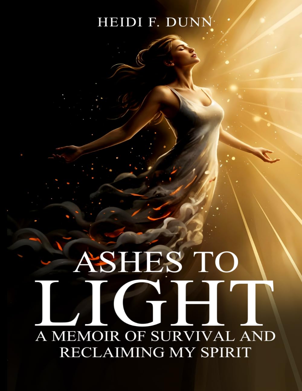 Ashes to Light: A Memoir of Survival and Reclaiming My Spirit