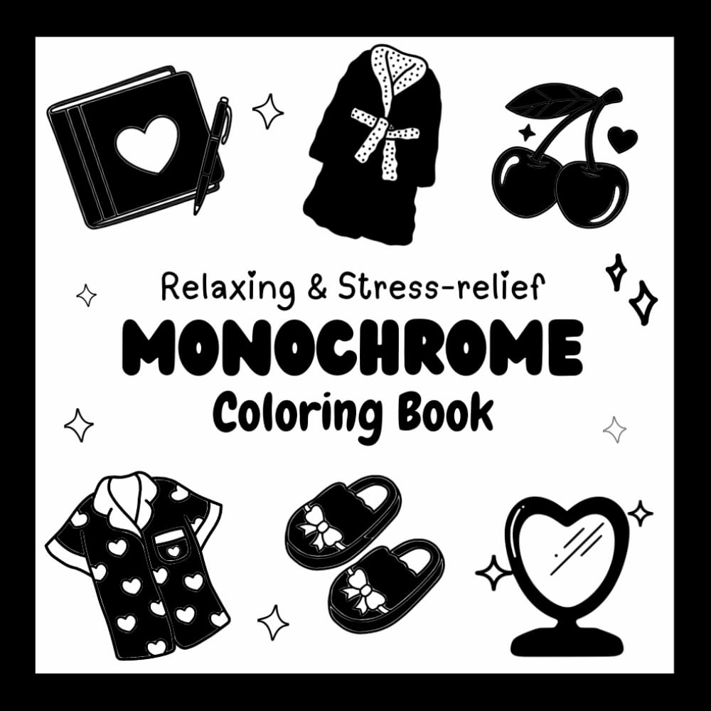 Stress Relief & Relaxing Monochrome Coloring Book: Easy Coloring Book for Adults & Teens Featuring Black & White Floral Patterns, Cozy Cute Designs, ... for Calming Creativity and Relaxation