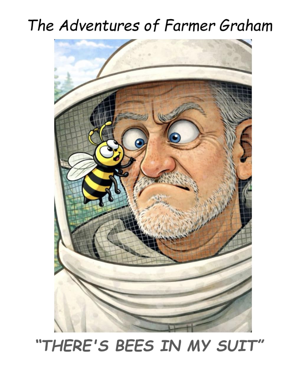 "THERE'S BEES IN MY SUIT": The Adventures of Farmer Graham