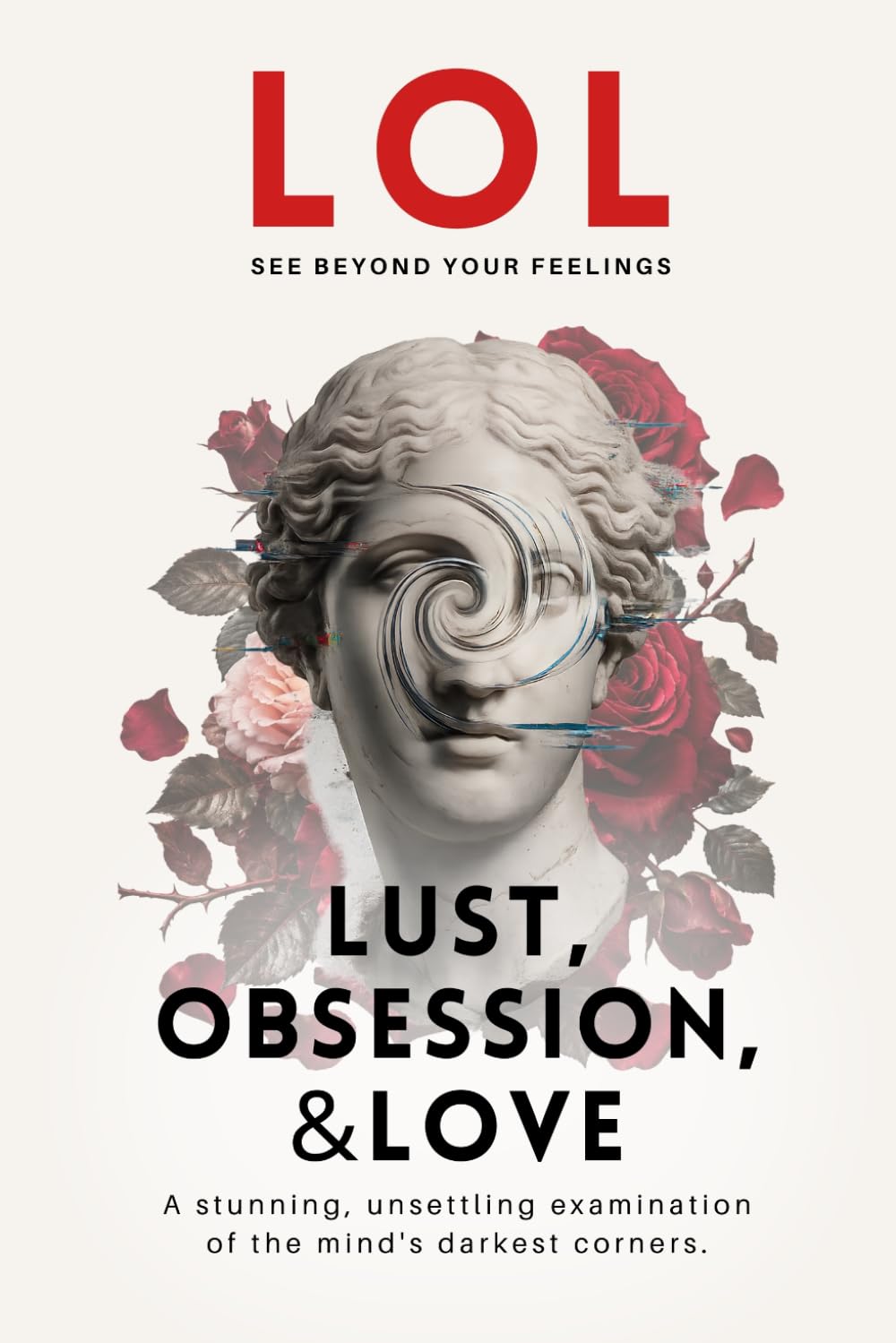 LOL: Lust, Obsession & Love: SEE BEYOND YOUR FEELINGS
