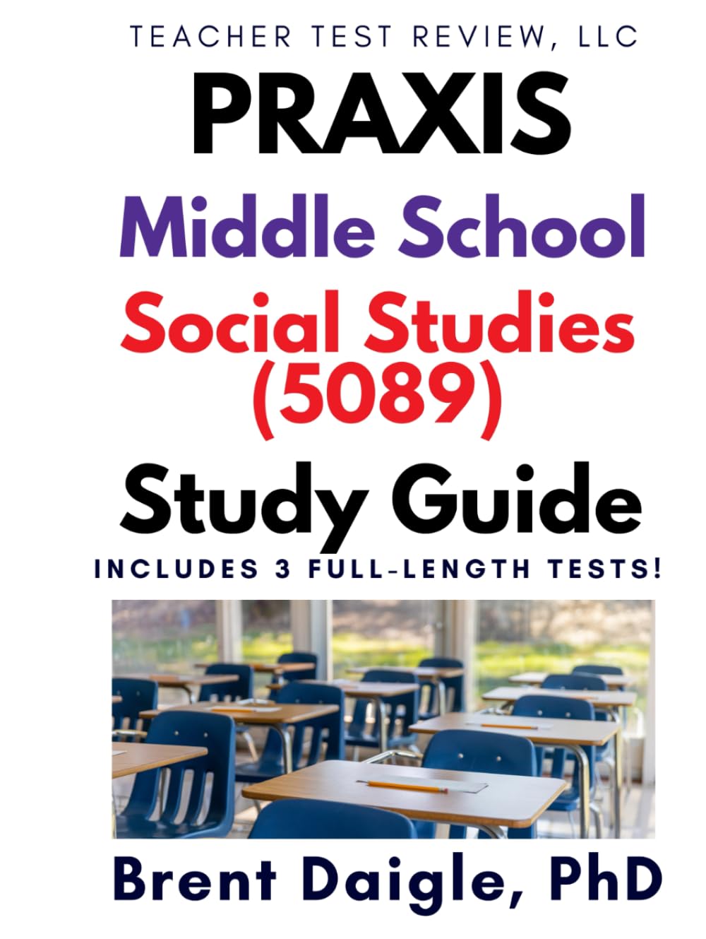 Praxis Middle School: Social Studies (5089) Study Guide: 3 Full-Length Practice Tests with Comprehensive Multiple-Choice and Constructed-Response ... Middle School: Social Studies (5089) Exam