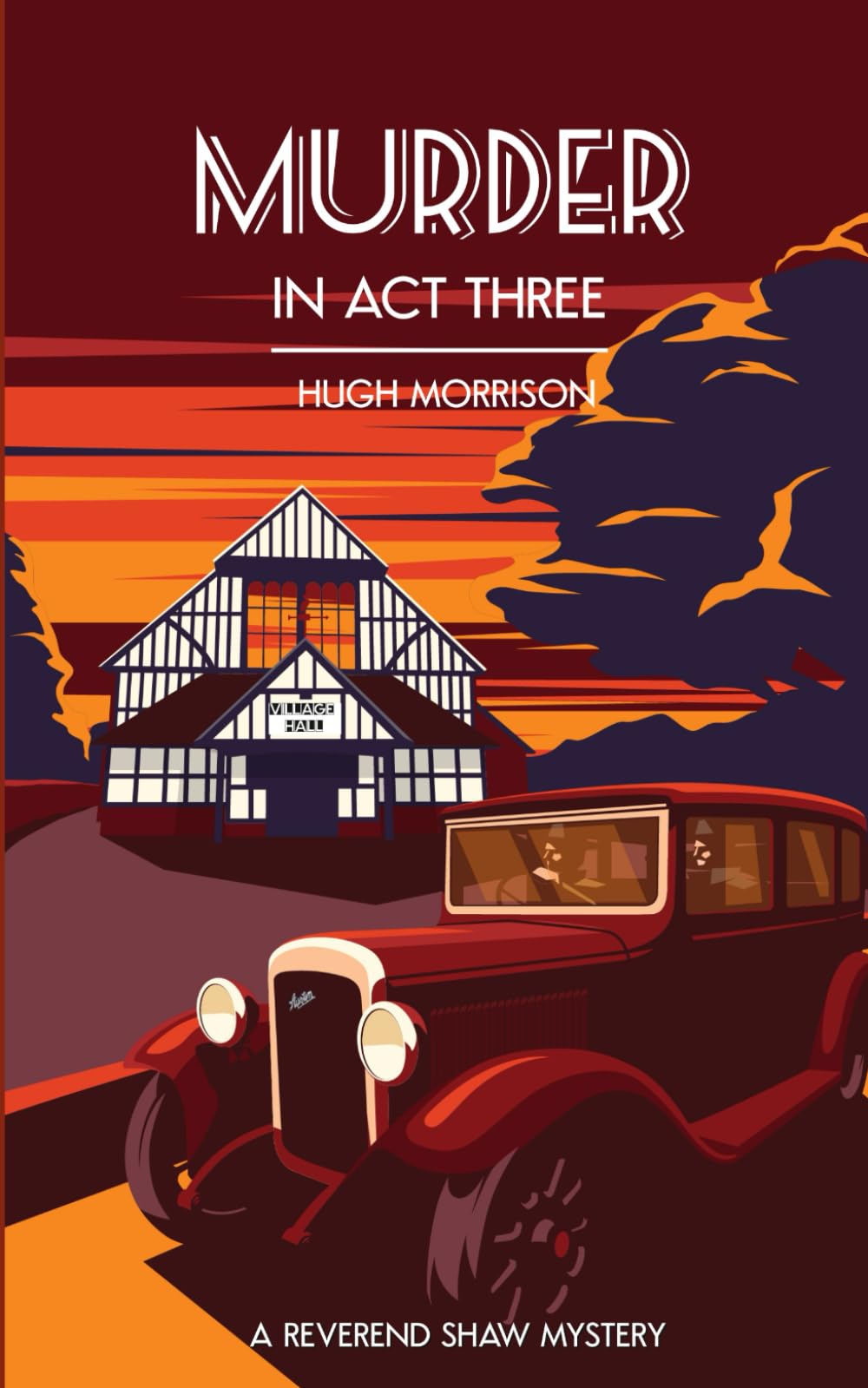 Murder in Act Three: a 1930s 'Reverend Shaw' Golden Age-style mystery thriller (The Reverend Shaw Mysteries)