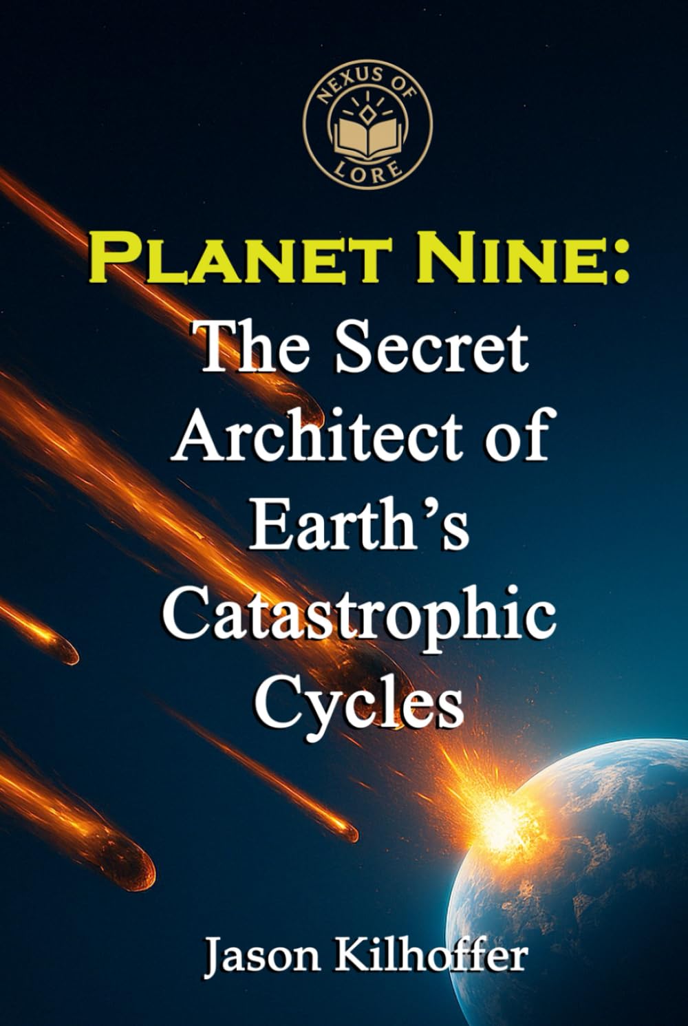 Planet Nine: The Secret Architect of Earth’s Catastrophic Cycles      Hardcover – July 23, 2025