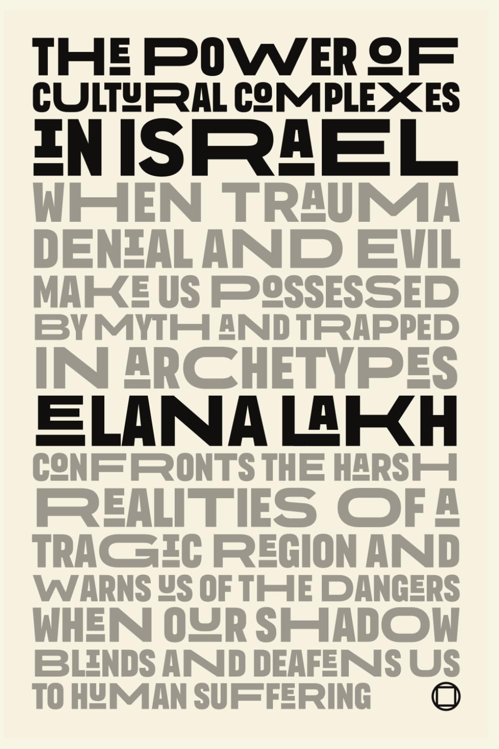 THE POWER OF CULTURAL COMPLEXES IN ISRAEL: When Trauma, Denial, and Evil Possess Us: Trapped in Myth and Archetype (Neo-Jungian Studies)